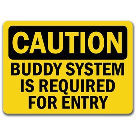 Signmission Caution Sign-Buddy System Is Required For Entry-10in x 14in OSHA Safety Sign, 14" H, CS-Buddy System CS-Buddy System